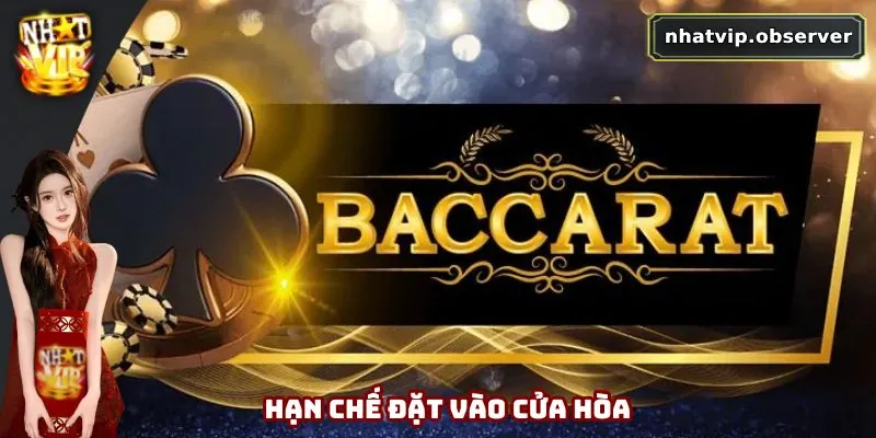 Baccarat Online - Đỉnh Cao Cá Cược, Chiến Thắng Trong Tay Hội viên nên hạn chế đặt cược vào cửa hòa