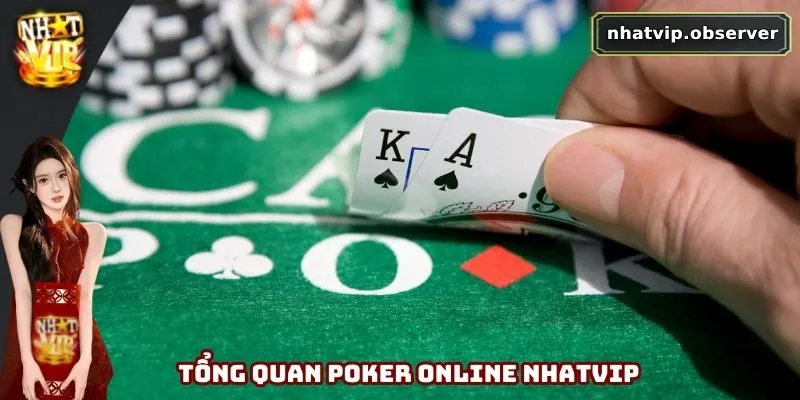 Poker Online – Chiến Thắng Bằng Chiến Lược Thông Minh Khái quát nhanh về poker online tại Nhatvip