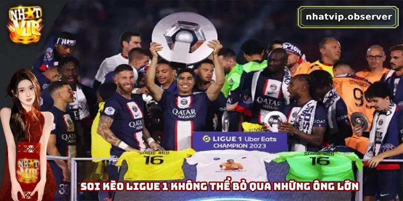 Soi Kèo Ligue 1 - Chiến Lược Chơi Hiệu Quả Nên Nắm Vững Soi kèo Ligue 1 không thể bỏ qua những ông lớn