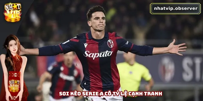 Soi Kèo Serie A - Bật Mí Chiến Thuật Chơi Hiệu Quả Cho Bạn Soi kèo Serie A có tỷ lệ cạnh tranh