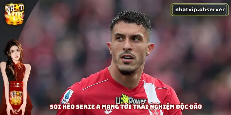 Soi Kèo Serie A - Bật Mí Chiến Thuật Chơi Hiệu Quả Cho Bạn Soi kèo Serie A mang tới trải nghiệm độc đáo