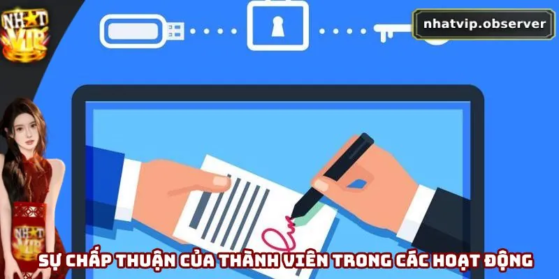 Quyền Riêng Tư Nhatvip - Cập Nhật Chính Sách Mới Nhất 2026 Sự chấp thuận của thành viên trong các hoạt động
