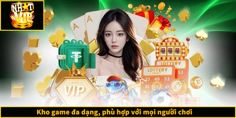 Kho game đa dạng, phù hợp với mọi người chơi